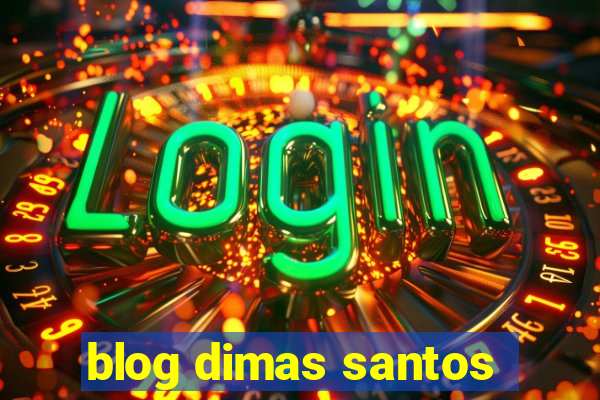 blog dimas santos